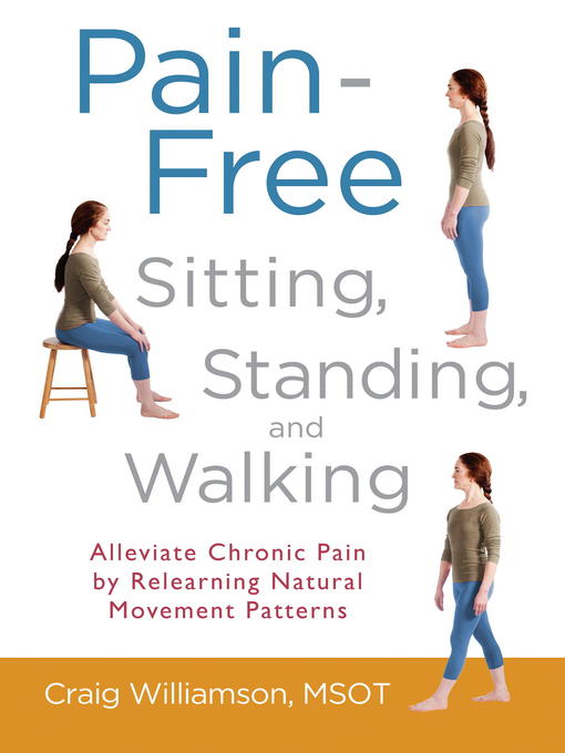 Title details for Pain-Free Sitting, Standing, and Walking by Craig Williamson - Available